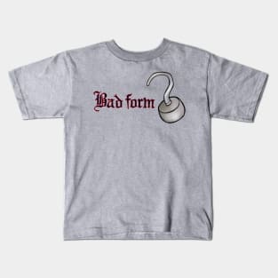 Bad Form! Kids T-Shirt